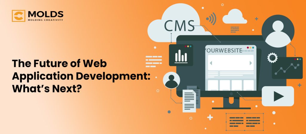 The Future of Web Application Development: What’s Next?